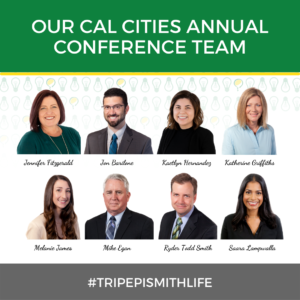 The Tripepi Smith Cal Cities Annual Conference Team: Jennifer Fitzgerald, Jon Barilone, Kaetlyn Hernandez, Katherine Griffiths, Melanie James, Mike Egan, Ryder Todd Smith and Saara Lampwalla.