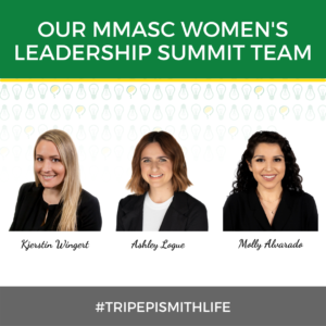 Our MMASC Women's Leadership Summit Team: Kjerstin Wingert, Ashley Logue and Molly Alvarado